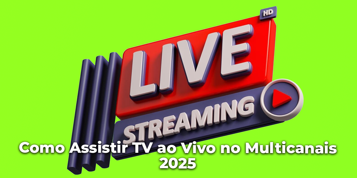 Como Assistir TV ao Vivo no Multicanais 2025 - Multicanal - Assista
