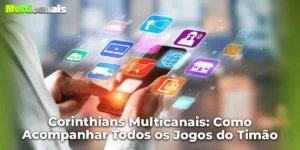 Corinthians Multicanais: Como Acompanhar Todos os Jogos do Timão