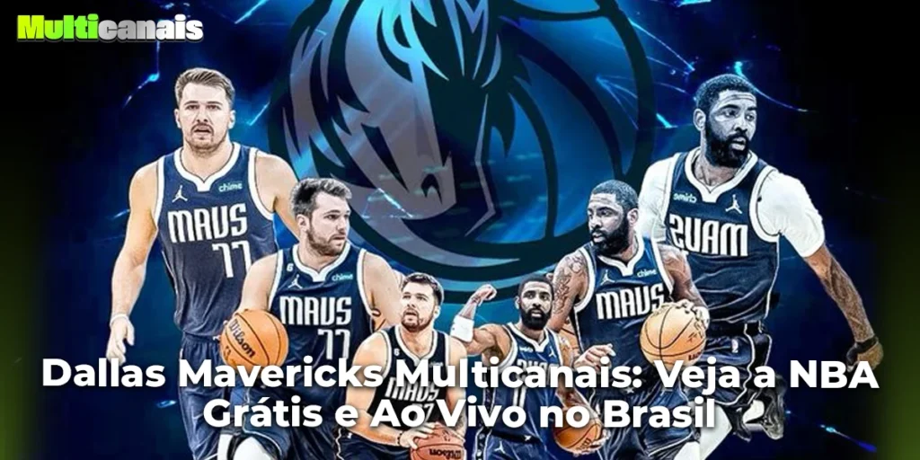Dallas Mavericks Multicanais: Veja a NBA Grátis e Ao Vivo no Brasil