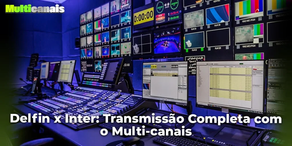 Delfin x Inter: Transmissão Completa com o Multi-canais
