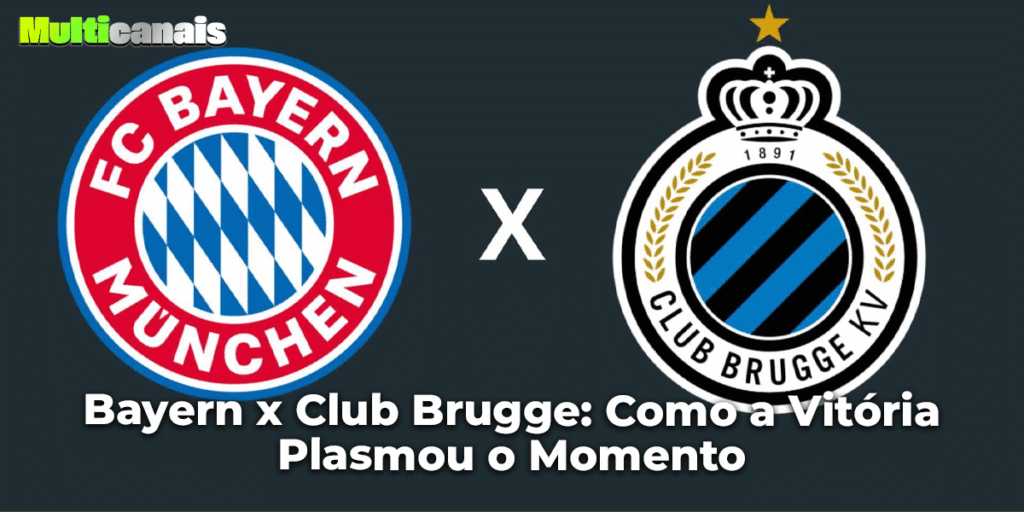 Bayern x Club Brugge: Como a Vitória Plasmou o Momento