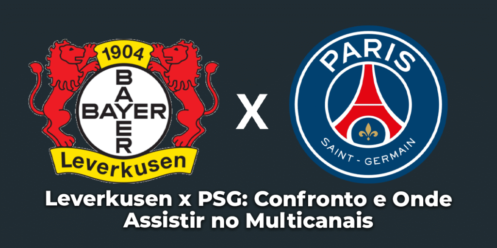 Leverkusen x PSG Confronto e Onde Assistir no Multicanais