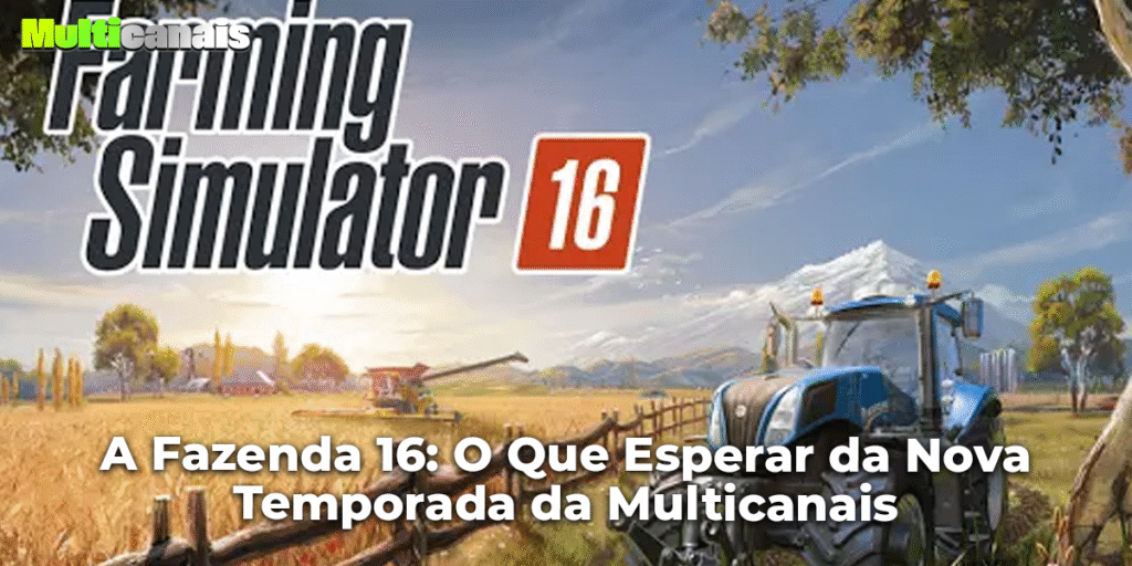 A Fazenda 16: O Que Esperar da Nova Temporada da Multicanais