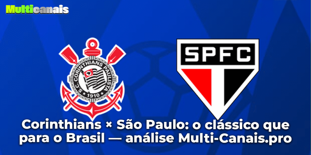 Corinthians × São Paulo: o clássico que para o Brasil — análise Multi-Canais.pro