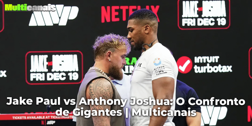 Jake Paul vs Anthony Joshua: O Confronto de Gigantes | Multicanais