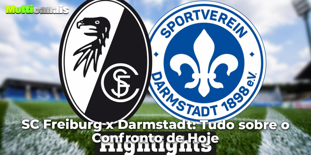 SC Freiburg x Darmstadt: Tudo sobre o Confronto de Hoje