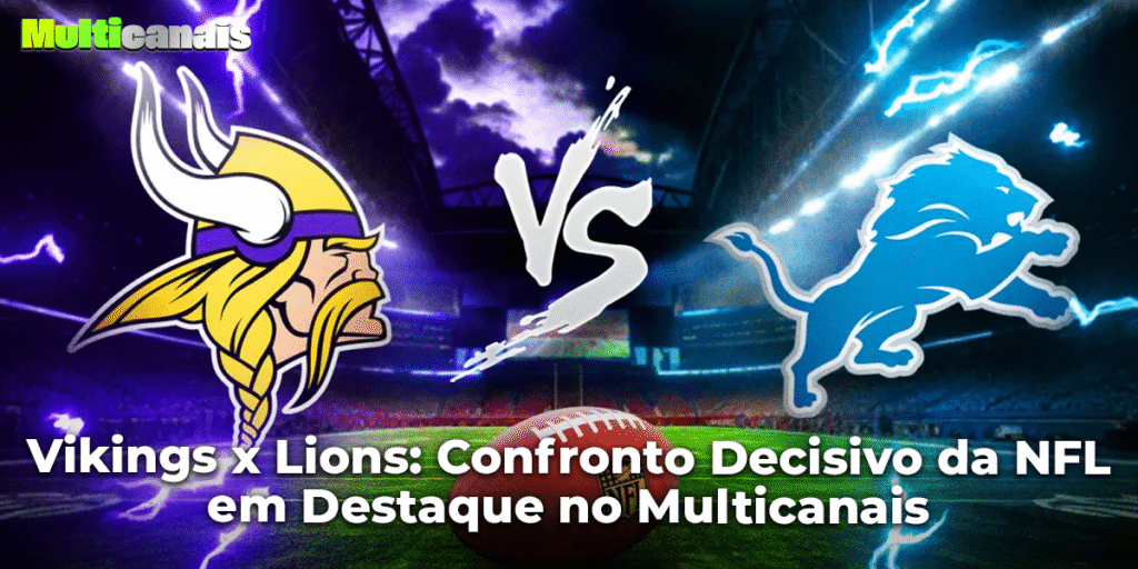 Vikings x Lions: Confronto Decisivo da NFL em Destaque no Multicanais