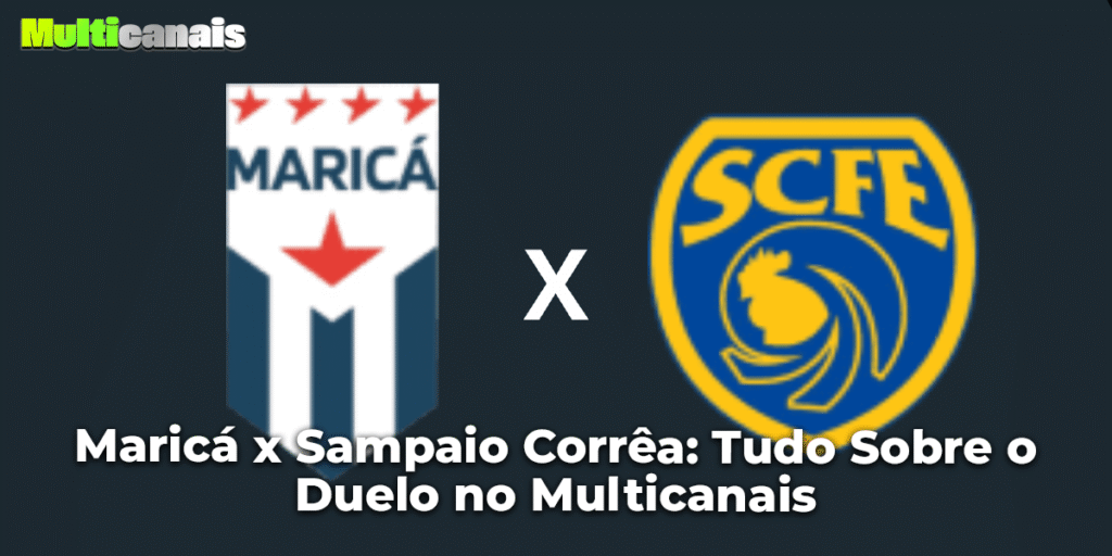 Maricá x Sampaio Corrêa: Tudo Sobre o Duelo no Multicanais