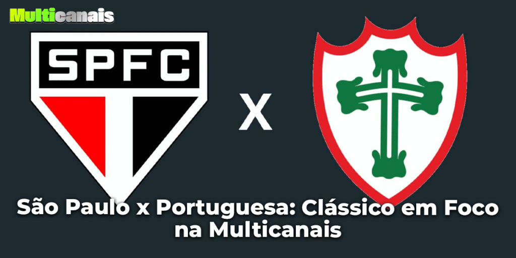 São Paulo x Portuguesa: Clássico em Foco na Multicanais