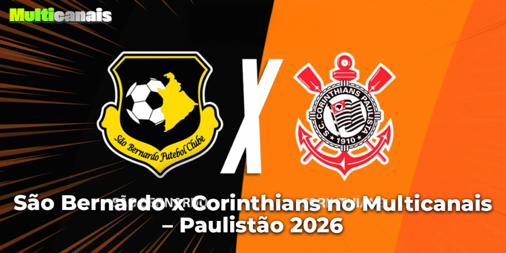 São Bernardo x Corinthians no Multicanais – Paulistão 2026