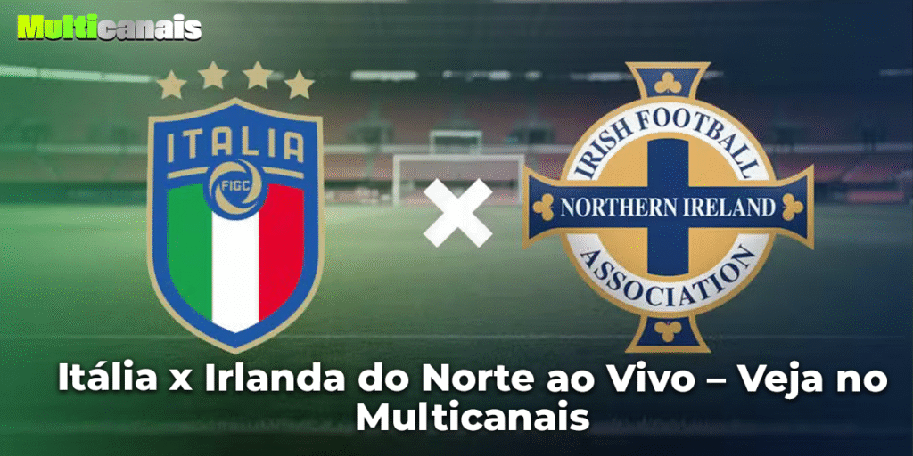 Itália x Irlanda do Norte ao Vivo – Veja no Multicanais