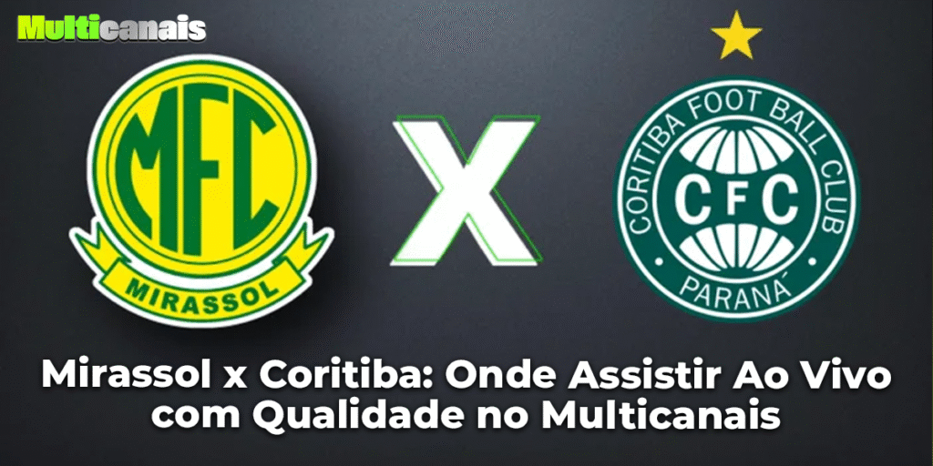 Mirassol x Coritiba Onde Assistir Ao Vivo com Qualidade no Multicanais