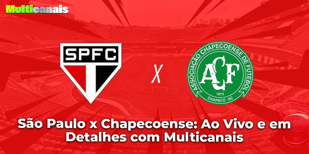 São Paulo x Chapecoense: Ao Vivo e em Detalhes com Multicanais
