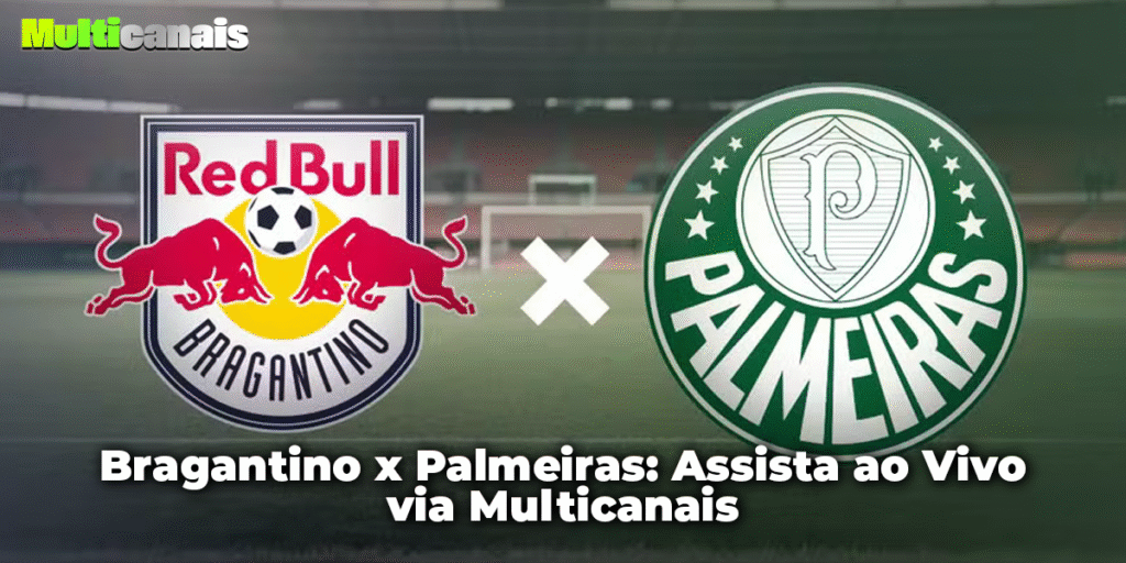Bragantino x Palmeiras: Assista ao Vivo via Multicanais