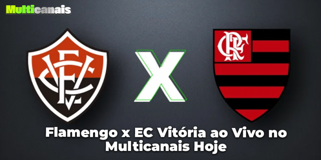 Flamengo x EC Vitória ao Vivo no Multicanais Hoje