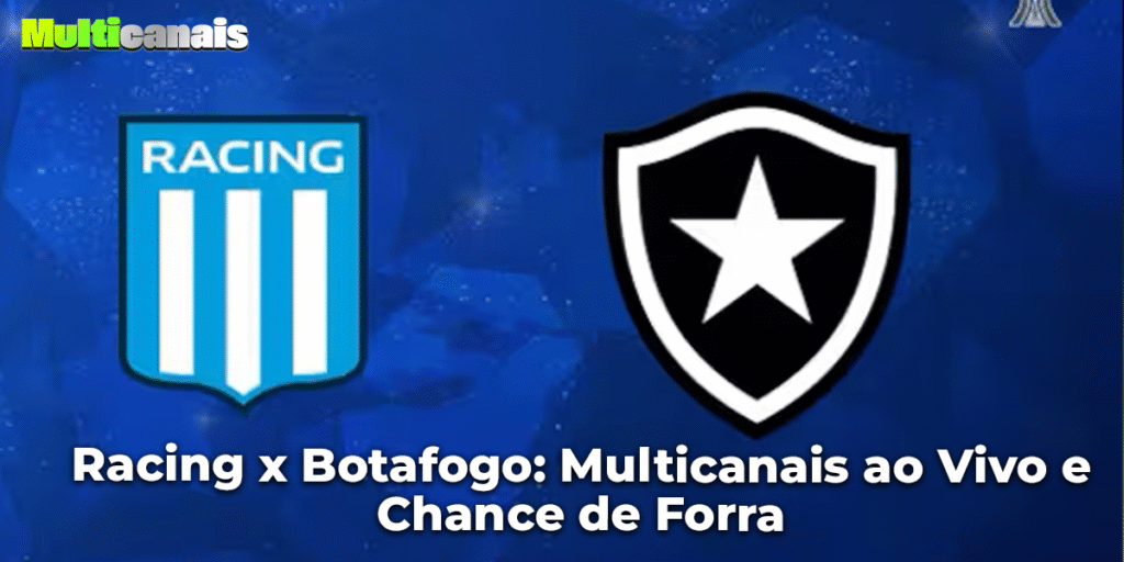 Racing x Botafogo: Multicanais ao Vivo e Chance de Forra