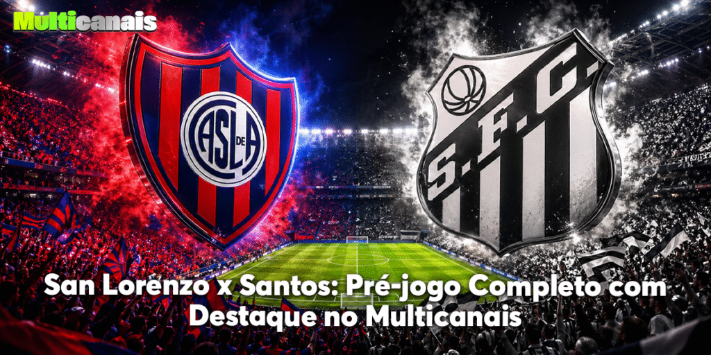 San Lorenzo x Santos: Pré-jogo Completo com Destaque no Multicanais