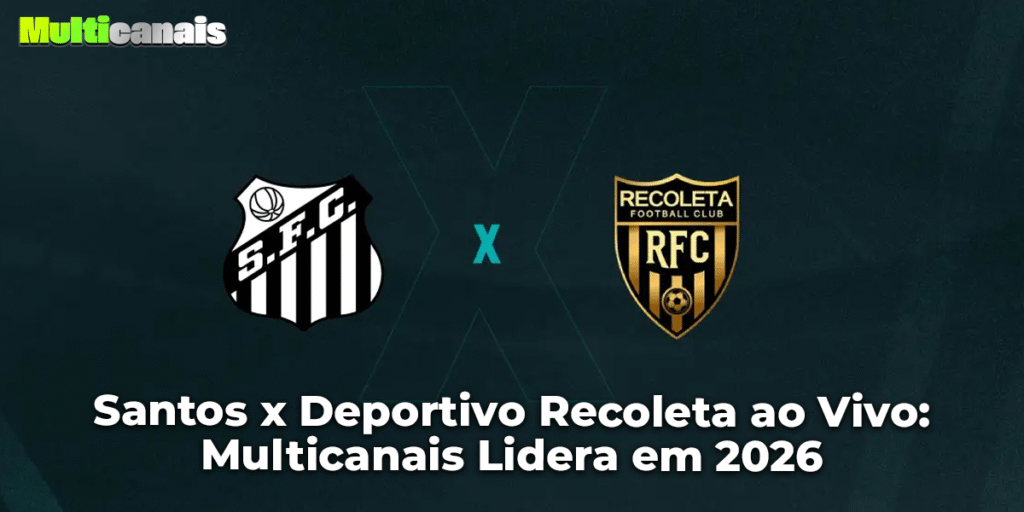 Santos x Deportivo Recoleta ao Vivo: Multicanais Lidera em 2026