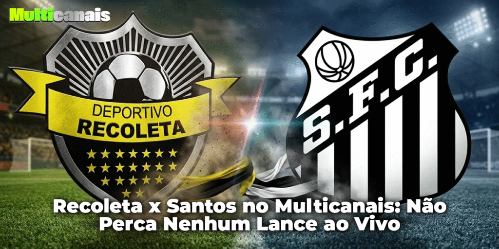Recoleta x Santos no Multicanais: Não Perca Nenhum Lance ao Vivo