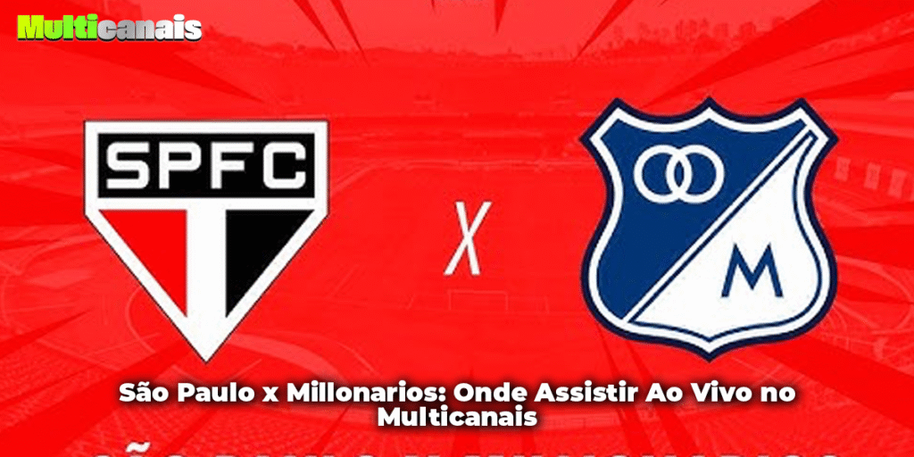 São Paulo x Millonarios: Onde Assistir Ao Vivo no Multicanais