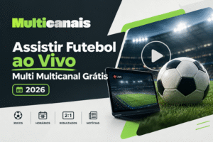 Assistir Futebol ao Vivo Multi Multicanal Grátis 2026